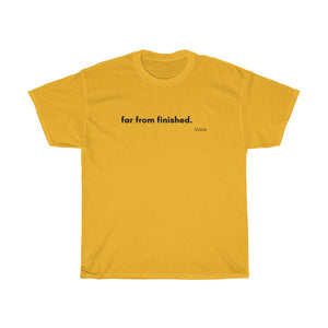 Far From Finished T-Shirt