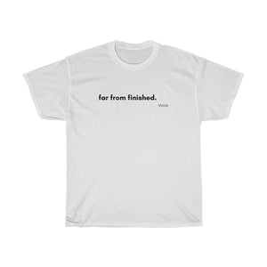 Far From Finished T-Shirt